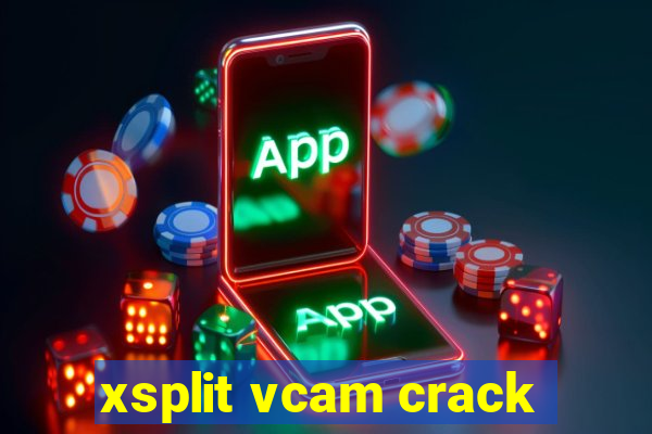 xsplit vcam crack